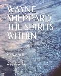 Wayne Shepppard: The Spirits Within