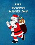 Ava's Christmas Activity Book: For Ages 4 - 8 Personalised Seasonal Colouring Pages, Mazes, Word Star and Sudoku Puzzles for Younger Kids