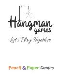Hangman Games -Let's Play Together: Puzzels --Paper & Pencil Games: 2 Player Activity Book Hangman -- Fun Activities for Family Time