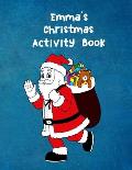 Emma's Christmas Activity Book: For Ages 4 - 8 Personalised Seasonal Colouring Pages, Mazes, Word Star and Sudoku Puzzles for Younger Kids