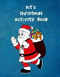 Kit's Christmas Activity Book: For Ages 4 - 8 Personalised Seasonal Colouring Pages, Mazes, Word Star and Sudoku Puzzles for Younger Kids