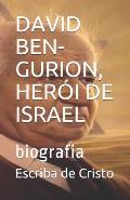 David Ben-Gurion, Her?i de Israel: biografia