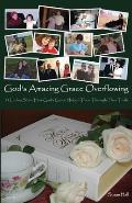 God's Amazing Grace Overflowing: 21 Ladies Share How God's Grace Helped Them Through Their Trials