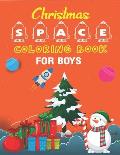 Christmas Space Coloring Book For Boys: Holiday Edition> Explore, Learn and Grow, 50 Christmas Space Coloring Pages for Kids with Christmas themes Hol
