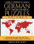 Large Print Learn German with Word Search Puzzles Volume 2: Learn German Language Vocabulary with 130 Challenging Bilingual Word Find Puzzles for All