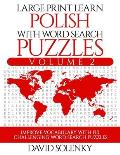 Large Print Learn Polish with Word Search Puzzles Volume 2: Learn Polish Language Vocabulary with 130 Challenging Bilingual Word Find Puzzles for All