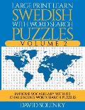 Large Print Learn Swedish with Word Search Puzzles Volume 2: Learn Swedish Language Vocabulary with 130 Challenging Bilingual Word Find Puzzles for Al