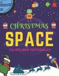 Christmas Space Coloring Book For Toddlers: Holiday Edition> Explore, Learn and Grow, 50 Christmas Space Coloring Pages for Kids with Christmas themes