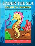 Under the Sea Color By Number: Coloring Book for Kids Ages 4-8