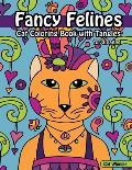 Fancy Felines Cat Coloring Book with Tangles: coloring books for tweens, creative cat coloring book with cats to color in and tangle patterns for all