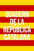 Quadern de la Rep?blica Catalana: Un Diari per a Apuntar el Full de Ruta de la Independ?ncia de Catalunya