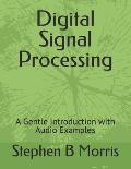 Digital Signal Processing: A Gentle Introduction with Audio Examples