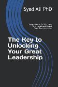 The Key to Unlocking Your Great Leadership