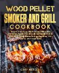 Wood Pellet Smoker and Grill Cookbook: The Art of Smoking Meat for Real Pitmasters, Complete Smoker Cookbook for Real Barbecue, Use This Ultimate Guid
