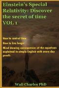 Einstein's Special Relativity: Discover the secret of time VOL 1: How to control time. How to live longer.