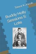 Buddy Holly Sessions 5: Late