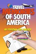 Travel Memories of South America: My Personal Trip Tracker