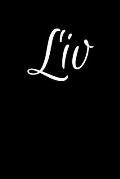 Liv: Notebook Journal for Women or Girl with the name Liv - Beautiful Elegant Bold & Personalized Gift - Perfect for Leavin