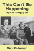 This Can't Be Happening: My Life in Happyville
