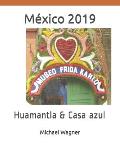 M?xico 2019: Huamantla & Casa azul