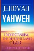 Jehovah Yahweh: Understanding The Different Names Of God