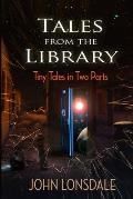Tales from the Library: Tiny tales in two parts