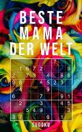 Beste Mama Der Welt - Sudoku: 150+ knifflige R?tsel - leicht - normal - schwer - Kleines Taschenbuch mit L?sungen - Tolles Geschenk f?r die liebste