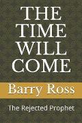The Time Will Come: The Rejected Prophet