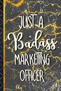 Just a Badass Marketing Officer: Unique Marketing Officer Gifts: Gold & Black Marble Paperback Notebook To Write In