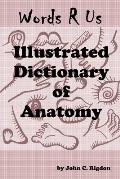 Words R Us Illustrated Dictionary Of Anatomy: Full Color Edition