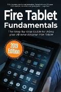 Fire Tablet Fundamentals: The Step-by-step Guide to Using Fire Tablets