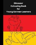 Dinosaur Colouring Book for Young German learners: A delightful dinosaur adventure for children, who like colouring in and learning German
