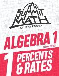Summit Math Algebra 1 Book 1: Percents & Rates