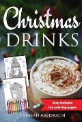 Christmas Drinks: Delicious and Tasty Holiday Drink Recipes (Also Includes Festive Coloring Pages)