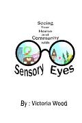 Seeing Your Home and Community with Sensory Eyes
