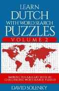 Learn Dutch with Word Search Puzzles Volume 2: Learn Dutch Language Vocabulary with 130 Challenging Bilingual Word Find Puzzles for All Ages