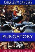 Purgatory (Esprios Classics): Doctrinal, Historical and Poetical,