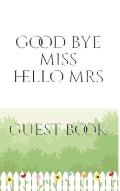 Bridal Guest Book Good Bye Miss Hello Mrs: Bridal Guest Book Good Bye Miss Hello Mrs Designer Sir Michael Huhn Artist