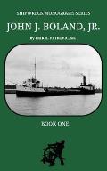 Shipwreck Monograph Series: John J. Boland, Jr.: Book One