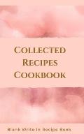 Collected Recipes Cookbook - Blank Write In Recipe Book - Includes Sections For Ingredients, Directions And Prep Time.