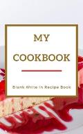 My Cookbook - Blank Write In Recipe Book - Red And Gold - Includes Sections For Ingredients Directions And Prep Time.
