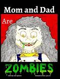 Mom and Dad are Zombies