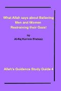 What Allah says about Believing men and women restraining their gaze!: Allah's Guidance Study Guide 4