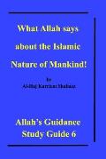 What Allah says about the Islamic Nature of Mankind!: Allah's Guidance Study Guide 6