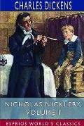 Nicholas Nickleby, Volume I (Esprios Classics): The Life and Adventures of Nicholas Nickleby