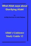 What Allah says about Glorifying Allah!: Allah's Guidance Study Guide 12
