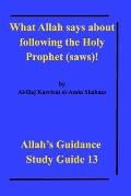What Allah says about following the Holy Prophet (saws)!: Allah's Guidance Study Guide 13