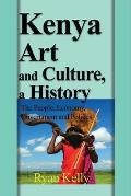 Kenya Art and Culture, a History: The People, Economy, Government and Politics