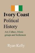 Ivory Coast Political History: Art, Culture, Ethnic groups and Settlement