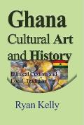 Ghana Cultural Art and History: Ethnical Custom and Local, Tradition